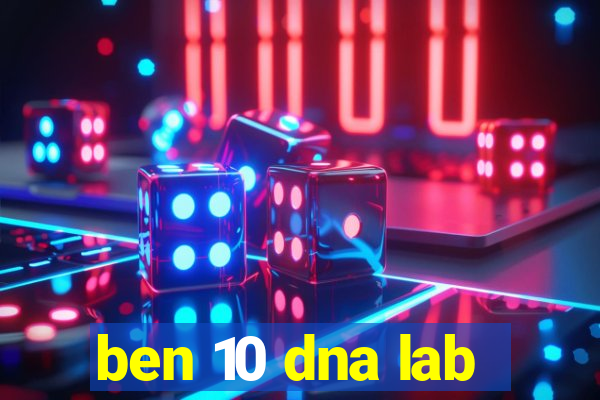 ben 10 dna lab